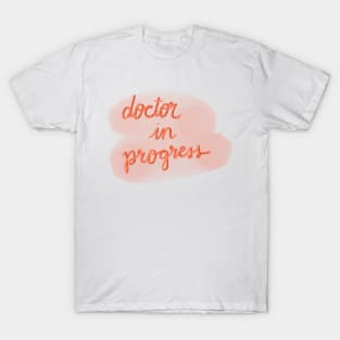 Doctor in progress T-Shirt